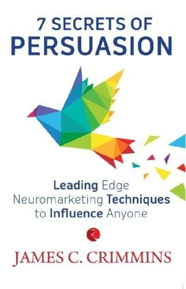 THE POWER OF PERSUASION: Techniques to Influence Anyone and Everyone