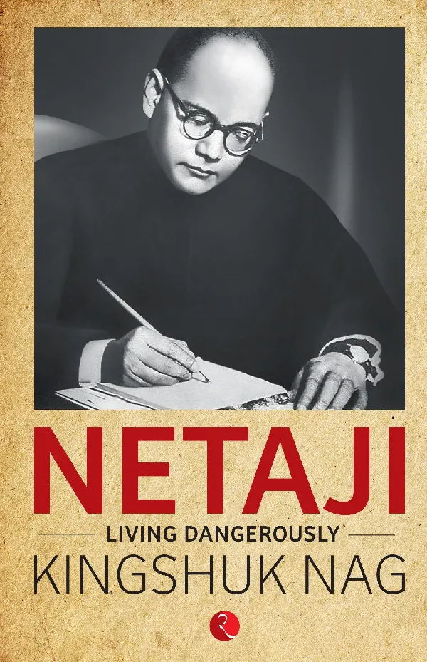 Netaji: Living Dangerously