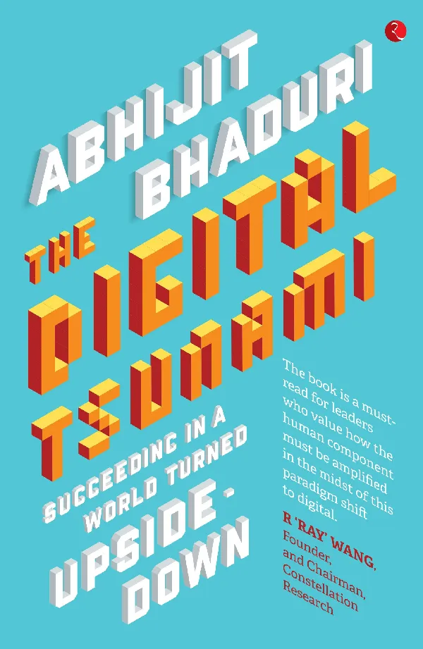 The Digital Tsunami: Succeeding in a World Turned Upside-Down