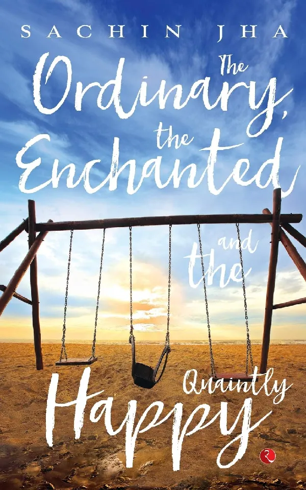 The Ordinary, the Enchanted and the Quaintly Happy