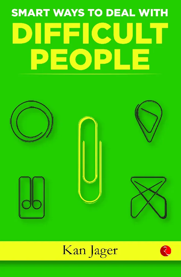 SMART WAYS TO DEAL WITH DIFFICULT PEOPLE