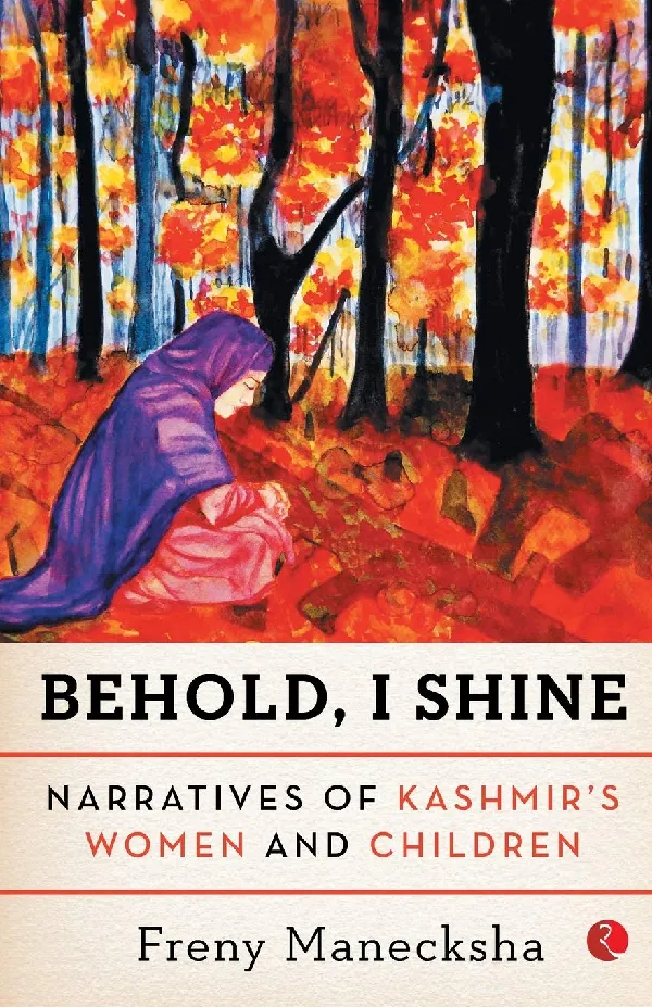 Behold, I Shine: Narratives of Kashmir's Women and Children