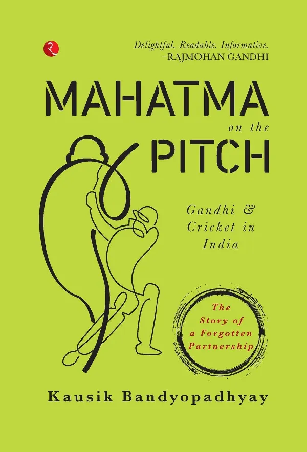 Mahatma On the Pitch: Gandhi and Cricket in India
