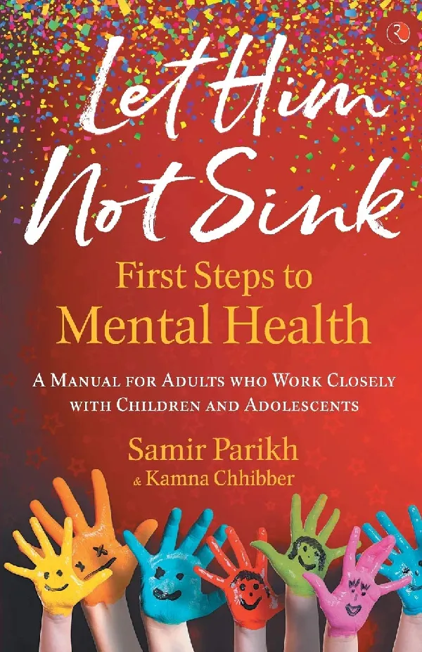 Let Him Not Sink - The First Steps to Mental Health: A Manual for Adults Who Work Closely with Children and Adolescents