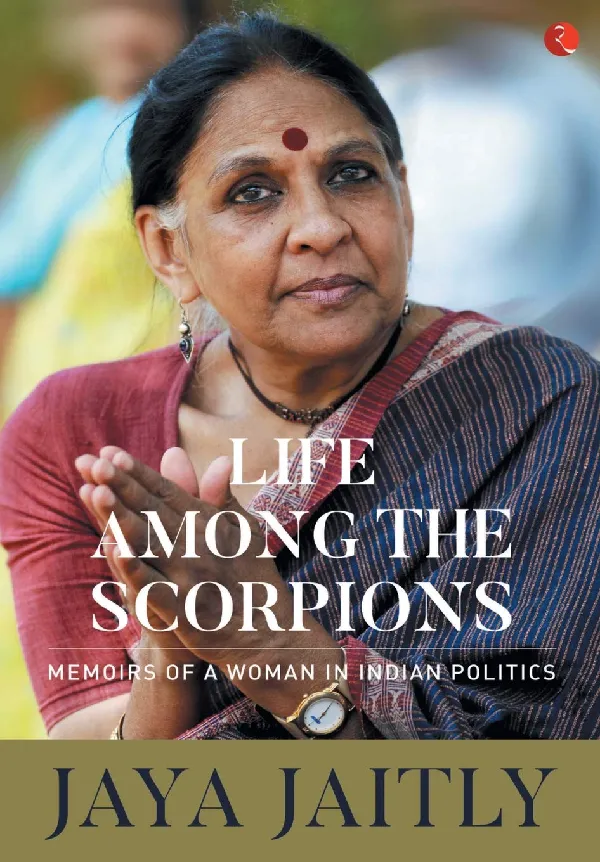 Life Among the Scorpions: Memoirs of a Woman in Indian Politics