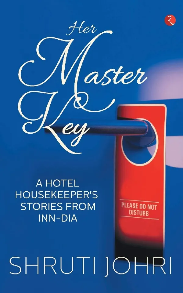 Her Master Key: A Hotel Housekeeper’s Stories from Inn-dia