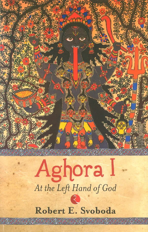 Aghora: At The Left Hand Of God
