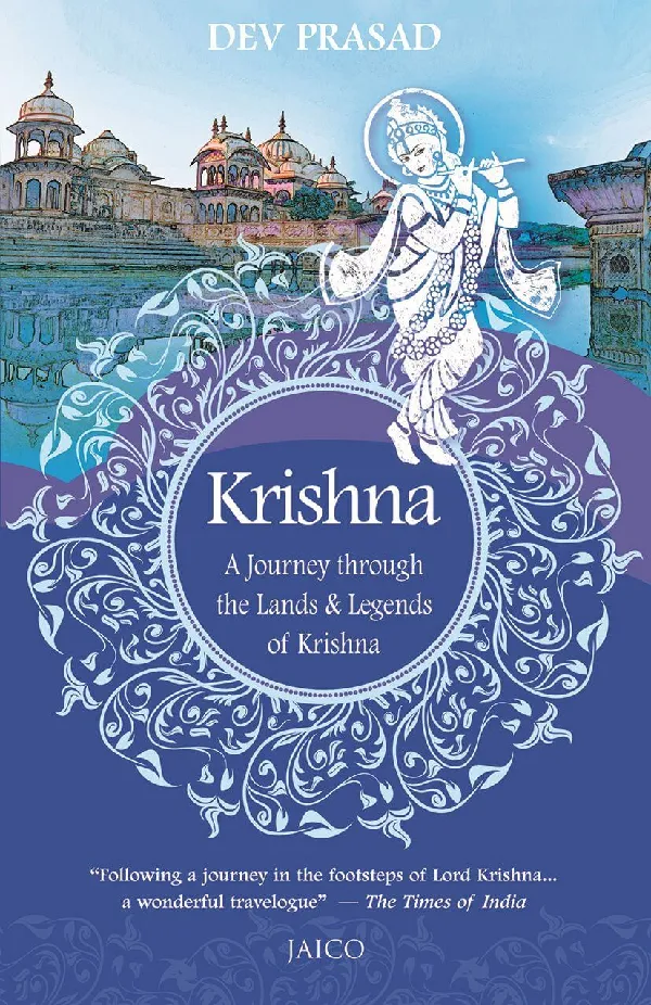 Krishna: A Journey through the Lands & Legends of Krishna