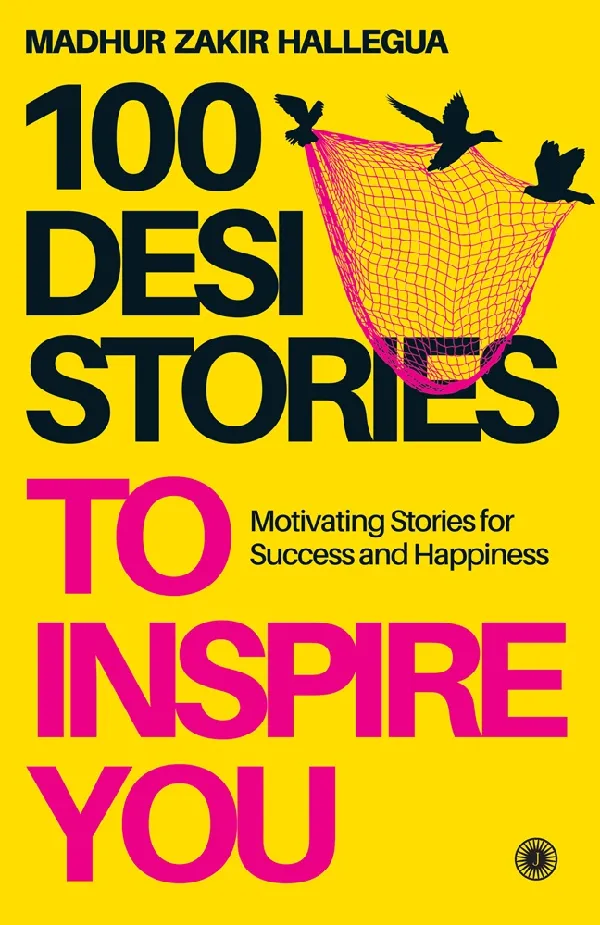 100 Desi Stories to Inspire You: Motivating Stories for Success and Happiness