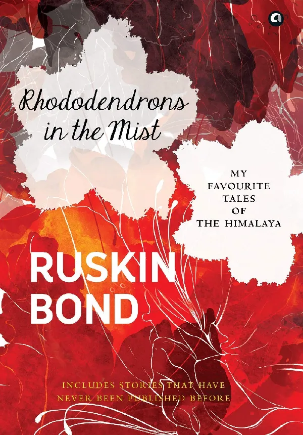 RHODODENDRONS IN THE MIST:  My Favourite Tales of the Himalaya