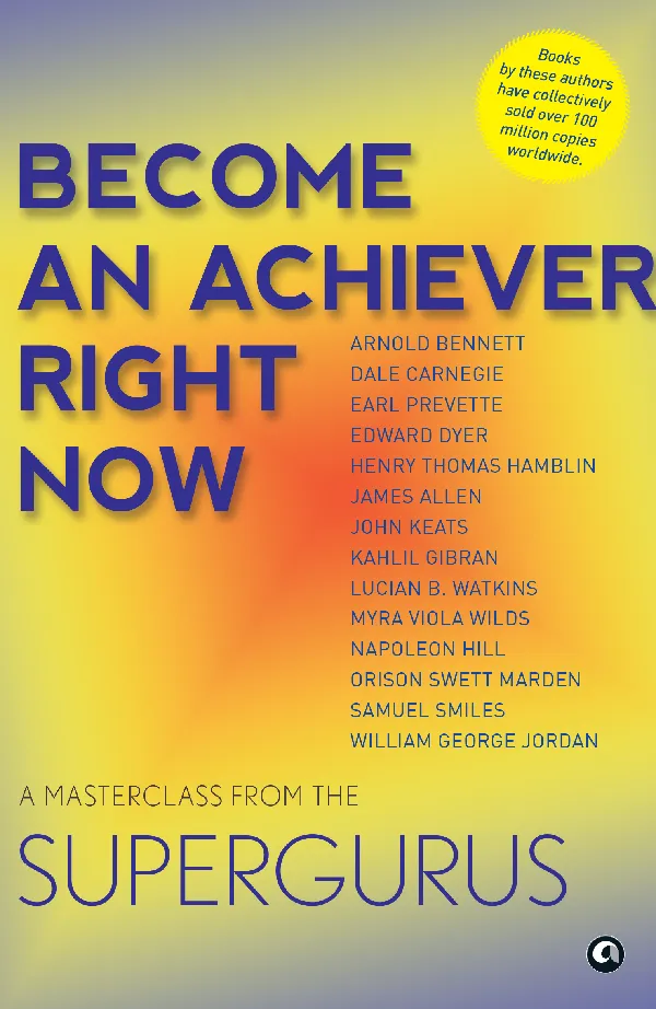 Become An Achiever Right Now : A Masterclass from the Supergurus