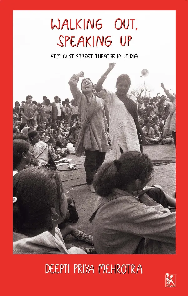 Walking Out, Speaking Up: Feminist Street Theatre in India