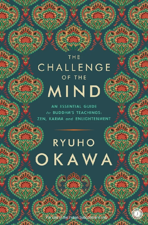The Challenge of the Mind: An Essential Guide to Buddha’s Teachings: Zen, Karma and Enlightenment