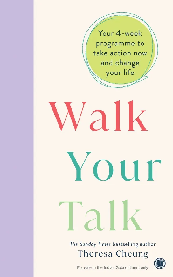 Walk Your Talk: Your 4-week programme to take action now and change your life