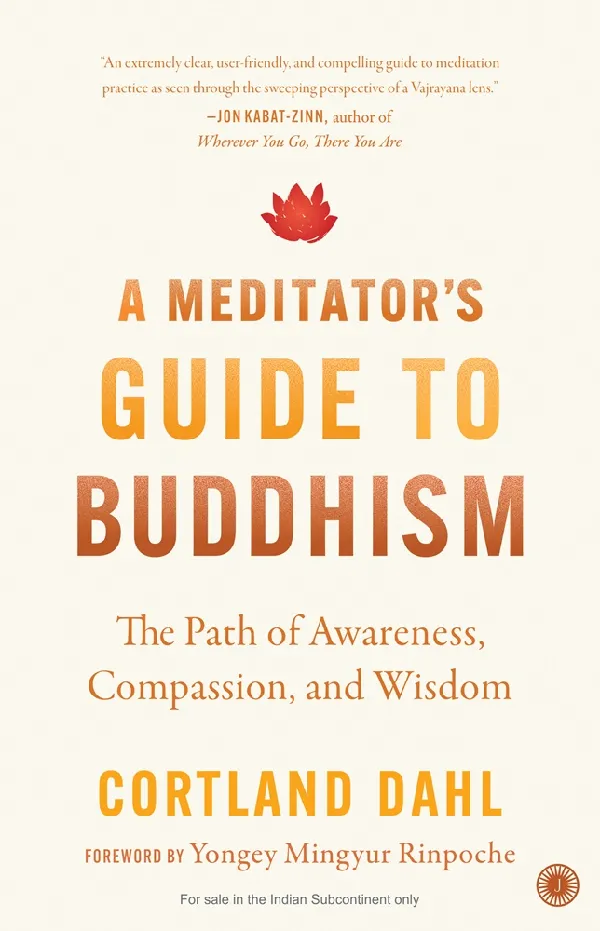 A Meditator’s Guide to Buddhism: The Path of Awareness, Compassion, and Wisdom