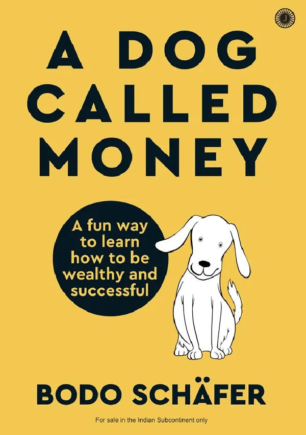 A Dog Called Money: A fun way to learn how to be wealthy and successful
