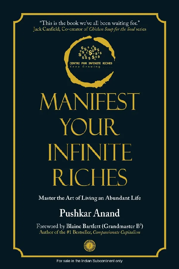 Manifest Your Infinite Riches: Master the Art of Living an Abundant Life