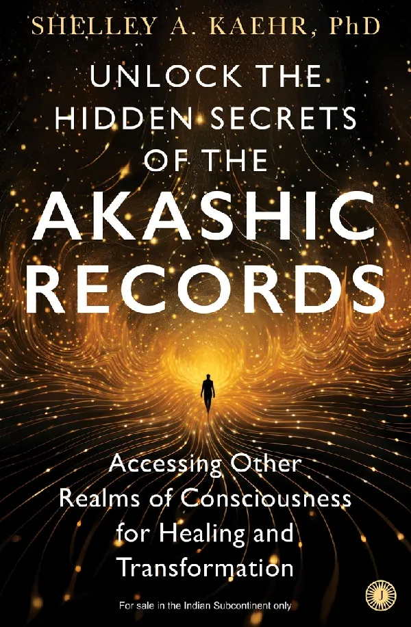Unlock the Hidden Secrets of the Akashic Records: Accessing Other Realms of Consciousness for Healing and Transformation