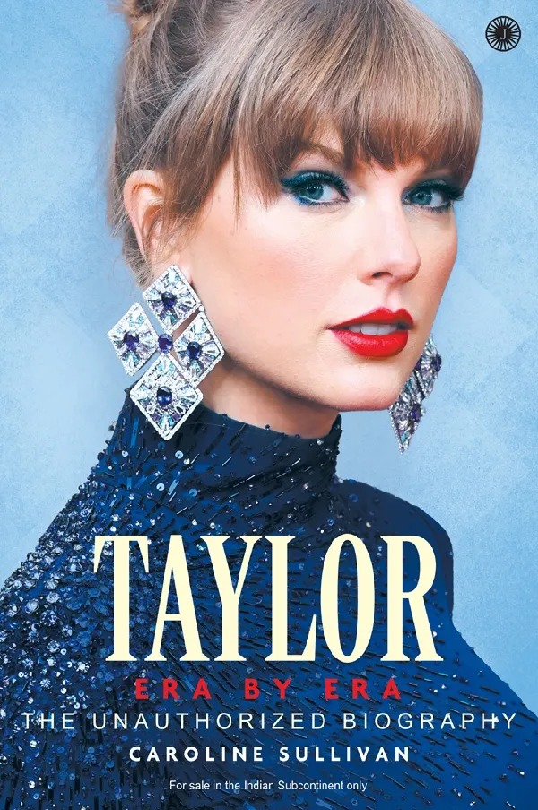 Taylor: Era by Era: The Unauthorized Biography