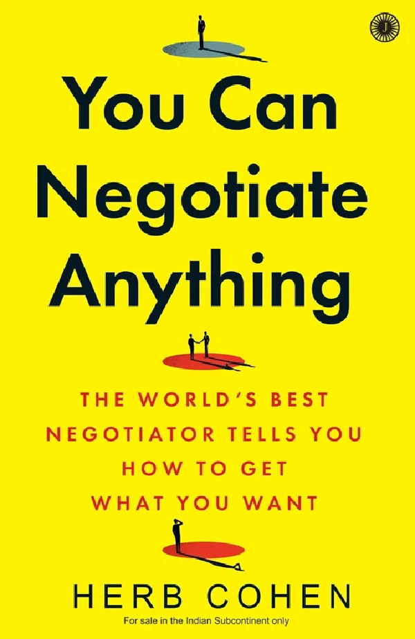 You Can Negotiate Anything: The World’s Best Negotiator Tells You How to Get What You Want