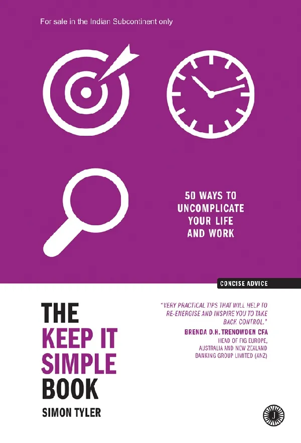 The Keep It Simple Book: 50 Ways to Uncomplicate Your Life and Work