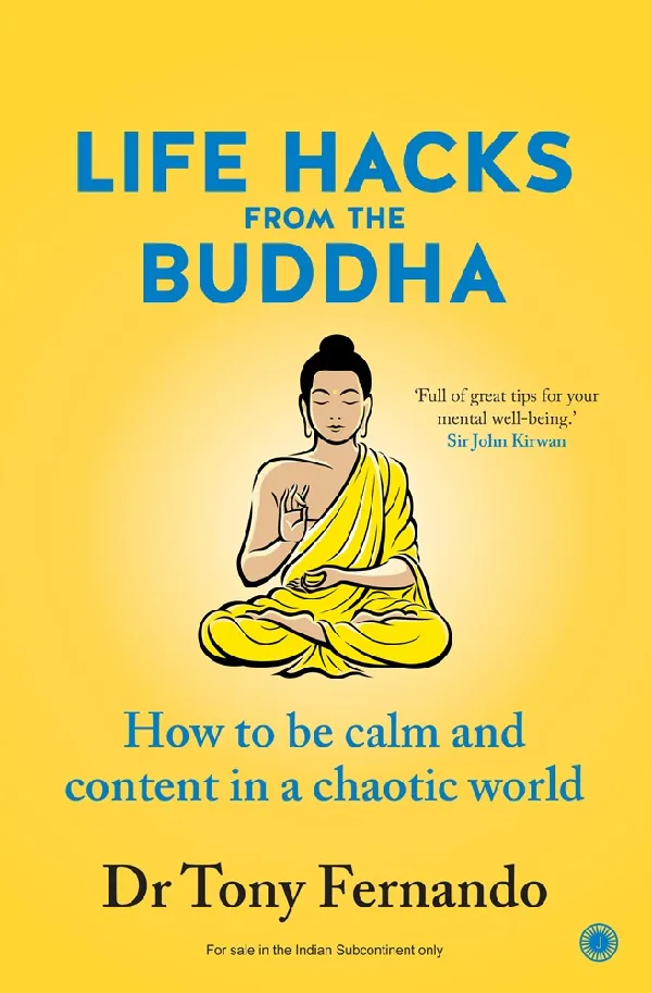 Life Hacks from the Buddha: How to be calm and content in a chaotic world
