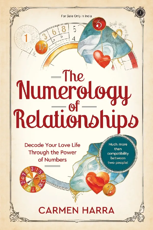 The Numerology of Relationships: Decode Your Love Life Through the Power of Numbers