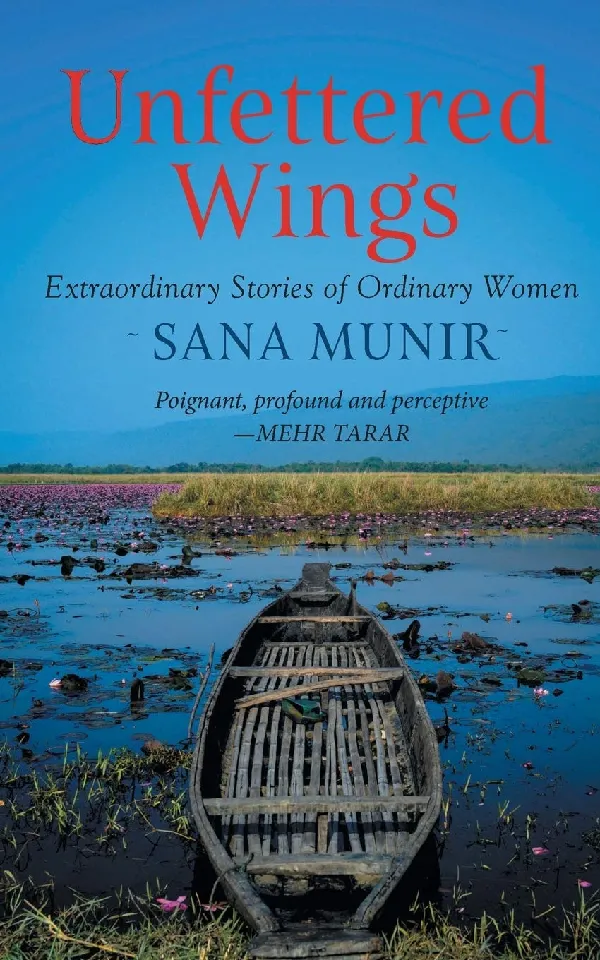 Unfettered Wings: Extraordinary Stories of Ordinary Women