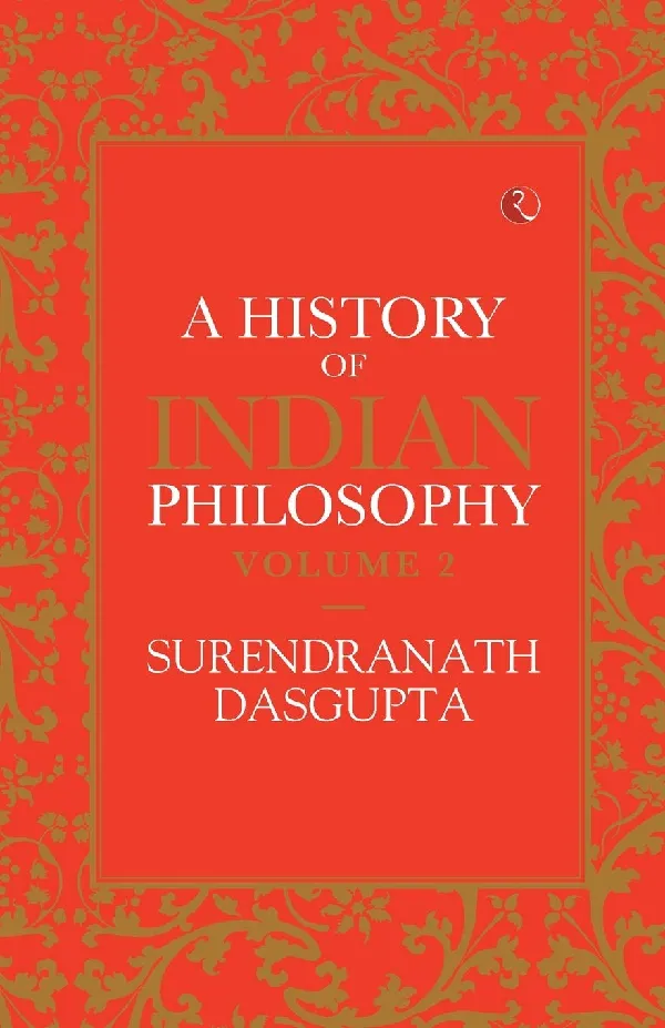 A History of Indian Philosophy - Vol. 2