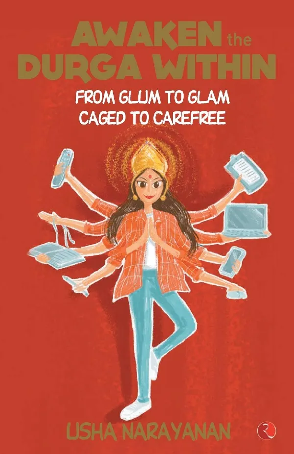 Awaken the Durga Within: From Glum to Glam, Caged to Carefree
