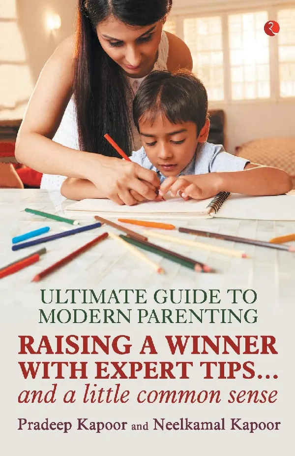 Ultimate Guide to Modern Parenting: Raising a Winner with Expert Tips and a Little Common Sense