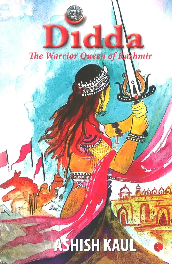 Didda: The Warrior Queen of Kashmir
