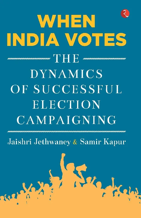 When India Votes: The Dynamics of Successful Election Campaigning