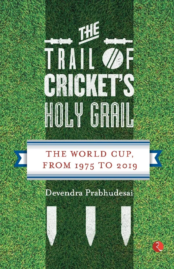 The Trail of Cricket’s Holy Grail: The World Cup, from 1975 to 2019
