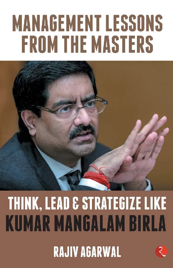 Think, Lead and Strategize Like Kumar Mangalam Birla