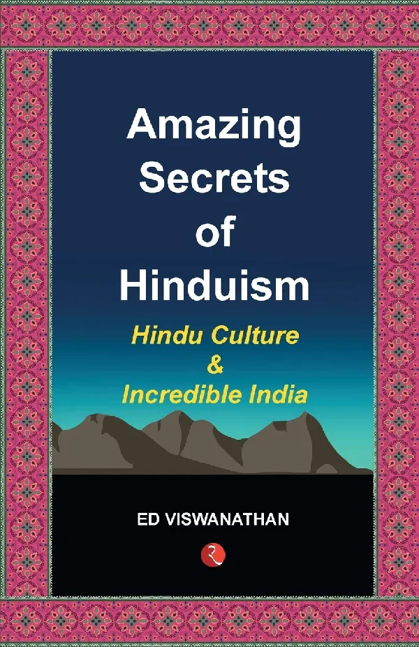 Amazing Secrets of Hinduism: Hindu Culture and Incredible India