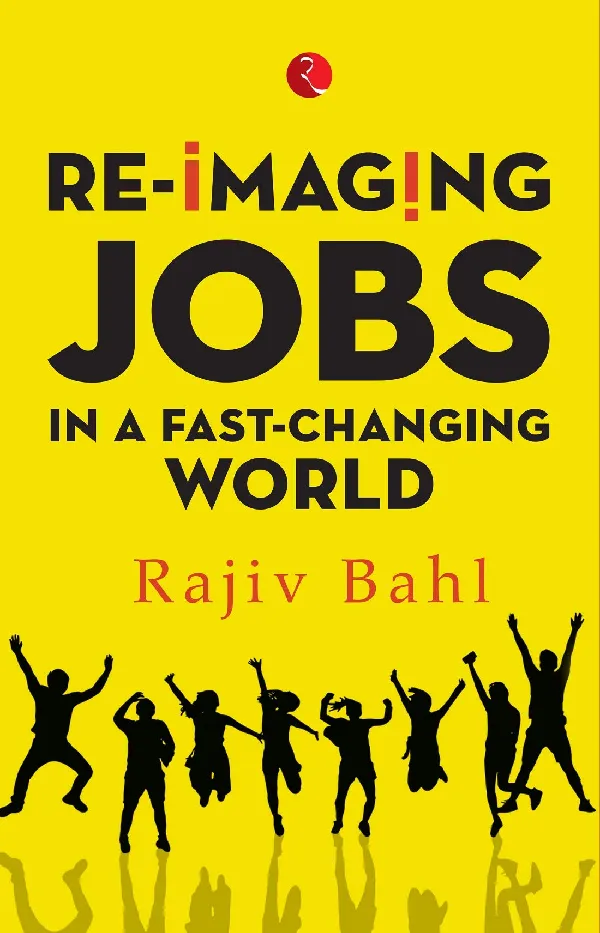 RE-IMAGING JOBS IN A FAST-CHANGING WORLD