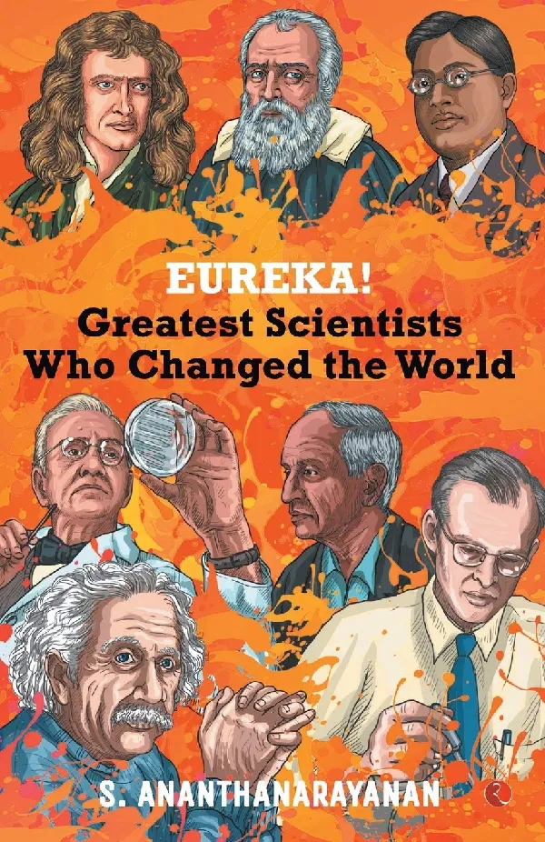 Eureka!: Greatest Scientists Who Changed the World