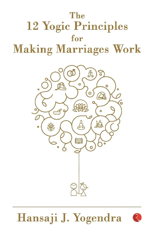 The 12 Yogic Principles for Making Marriages Work