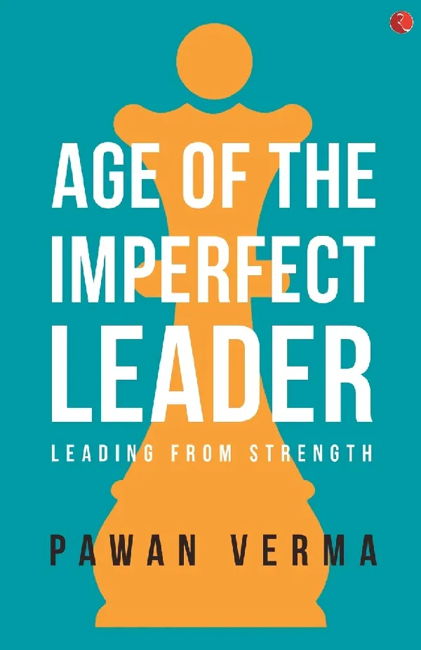 Age of the Imperfect Leader: Leading from Strength: A book that demystifies the complexities of leadership success!