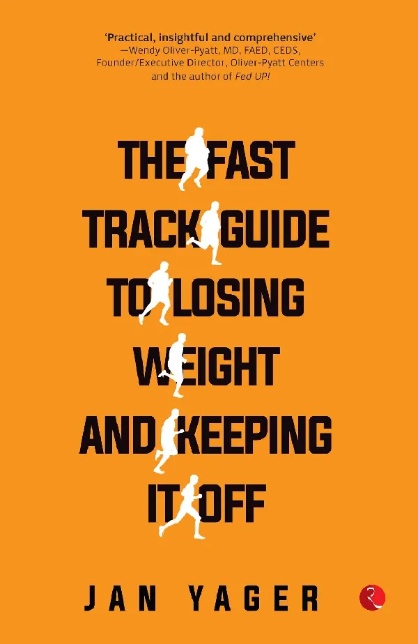 The Fast Track Guide to Losing Weight and Keeping It Off