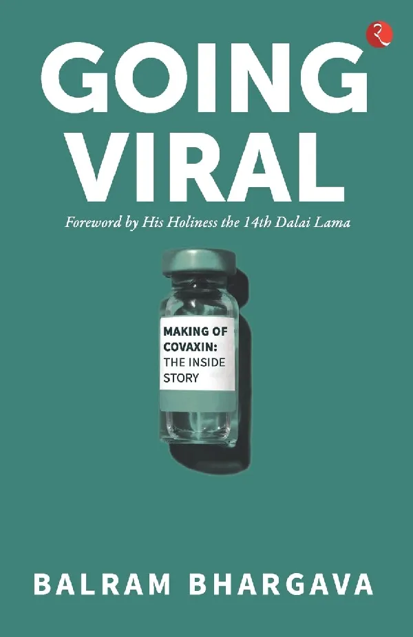 GOING VIRAL - MAKING OF COVAXIN: THE INSIDE STORY