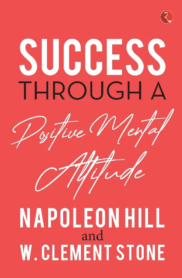 Success Through a Positive Mental Attitude [Original Edition (Complete), PREMIUM PAPERBACK]