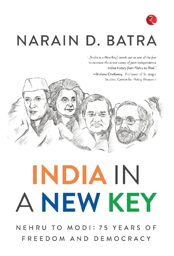 INDIA IN A NEW KEY: NEHRU TO MODI: 75 YEARS OF FREEDOM AND DEMOCRACY