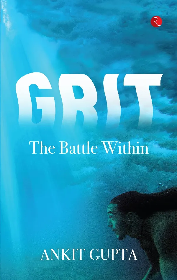 Grit: The Battle Within (An Indian immigrant’s journey to become the top Engineer of the world)