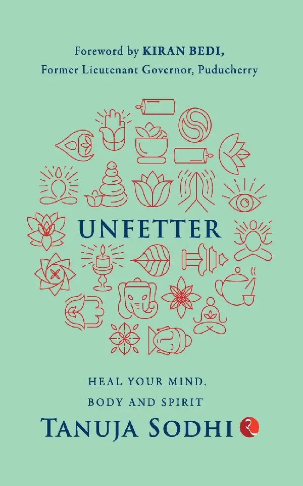 UNFETTER: Heal Your Mind, Body and Spirit