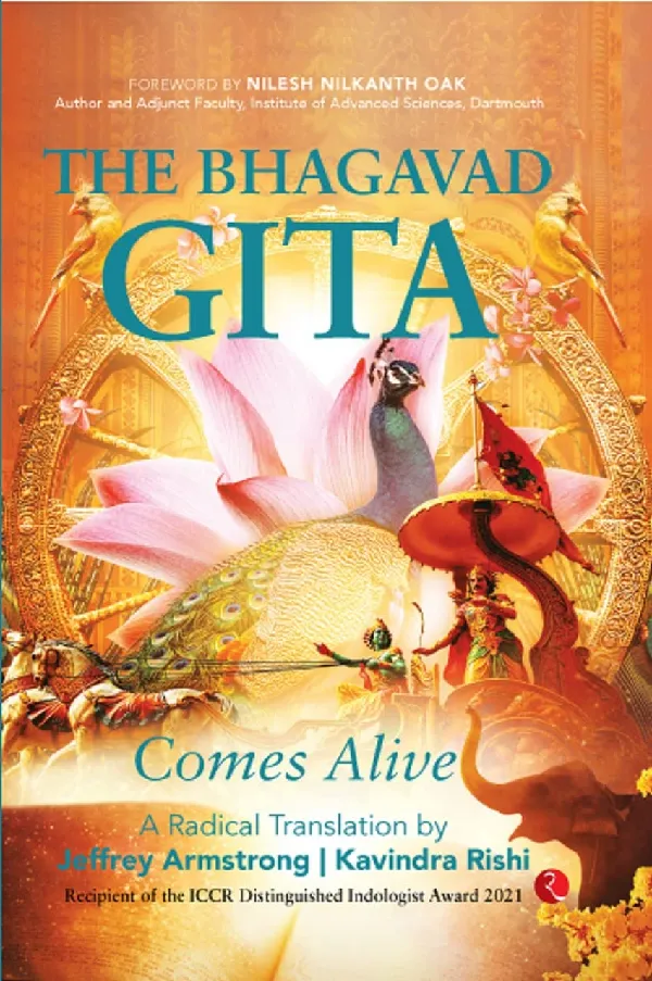 THE BHAGAVAD GITA COMES ALIVE: A Radical Translation