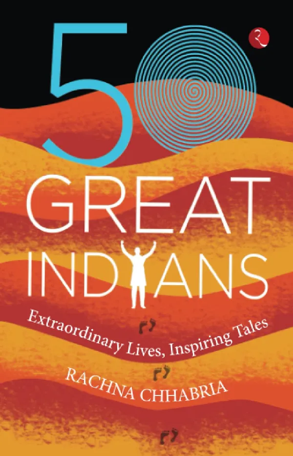 50 GREAT INDIANS: Extraordinary Lives, Inspiring Tales