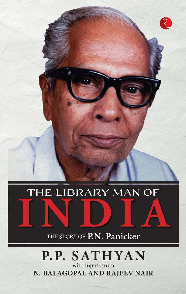 The Library Man of India : The Story of P.N. Panicker