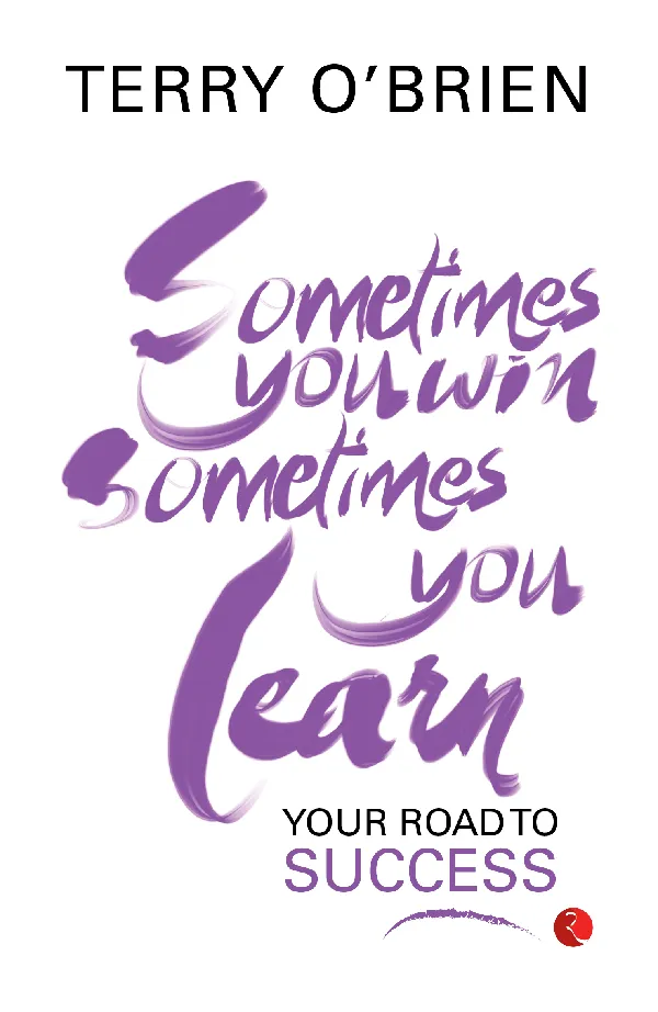 Sometimes You Win, Sometimes You Learn Your Road to Success